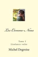 Les Comme-Nous Tome1: L'Enfance Vol�e 1496089596 Book Cover