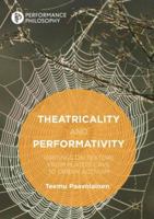 Theatricality and Performativity: Writings on Texture from Plato's Cave to Urban Activism 3319732250 Book Cover