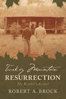 Turkey Mountain Resurrection: My Brother's Keeper 1669826821 Book Cover