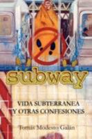 Subway: Vida subterránea y otras confesiones 1600472370 Book Cover