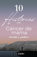 10 Historias con Cáncer de Mama: Juventud y Sabiduría B09JJGTB11 Book Cover