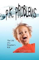 P. K. PROBLEMS (The Life of a Preacher's Kid) 1456386751 Book Cover