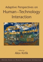 Adaptive Perspectives on Human-Technology Interaction: Methods and Models for Cognitive Engineering and Human-Computer Interaction (Human-Technology Interaction) 0195171829 Book Cover