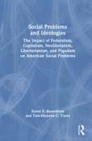 Social Problems and Ideologies: The Impact of Federalism, Capitalism, Neoliberalism, Libertarianism, and Populism on American Social Problems 1041148771 Book Cover