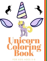 Unicorn Coloring Book for Kids Ages 3-8 1710180986 Book Cover