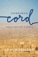 Unbroken Cord: Israel and the Church 1512751847 Book Cover