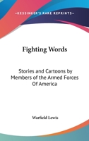 FIGHTING WORDS: Stories and Cartoons by Members of the Armed Forces of America. 1162775106 Book Cover