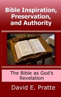 Bible Inspiration, Preservation, and Authority: The Bible as God's Revelation 035998195X Book Cover