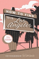 How To Find Old Los Angeles 1919184244 Book Cover
