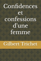 Confidences et confessions d'une femme 1512326992 Book Cover