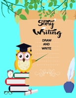 Story writing (draw and write): Primary Composition Half Page for drawing and other half for writing story -100 pages large (8.5 x 11 Notebook), Learn To Write and Draw ...kids, girls, boys (Children' 1703276523 Book Cover