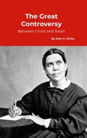 The Great Controversy, between Christ and Satan 1912970910 Book Cover