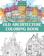 old architecture coloring book: victorian houses, vintage homes, castles , mansions and a collection of other old buildings / Coloring Book Cities B08WP27FGR Book Cover