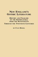 New England's Gothic Literature History and Folklore of the Supernatural from the Seventeenth Through the Twentieth Centuries 0773408649 Book Cover
