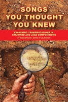 Songs You Thought You Knew: Examining Transmutations in Standard and Jazz Compositions B0GRQ4CXDC Book Cover