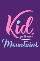 Kid, You'll Move Mountains: Blank Lined Notebook: 6x9 110 Blank Pages Plain White Paper Soft Cover Book 1700699962 Book Cover
