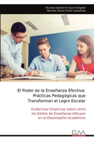 El Poder de la Enseñanza Efectiva: Prácticas Pedagógicas que Transforman el Logro Escolar: Evidencias Empíricas sobre cómo los Estilos de Enseñanza Influyen en el Desempeño Académico 9999339670 Book Cover