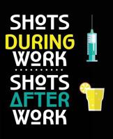 Shots During Work: Funny Nursing Student Medical Med Student Composition Notebook Back to School 7.5 x 9.25 Inches 100 College Ruled Pages 1723187127 Book Cover