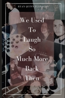 We Used To Laugh So Much More Back Then B08WJTPZ4D Book Cover