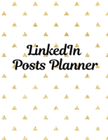 LinkedIn Posts Planner: Organizer to Plan All Your Posts & Content 1716082633 Book Cover