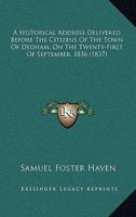 A Historical Address Delivered Before The Citizens Of The Town Of Dedham, On The Twenty-First Of September, 1836 1164572245 Book Cover