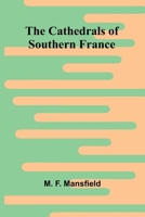 The Cathedrals of Southern France 9366385559 Book Cover