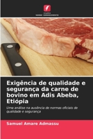 Exigência de qualidade e segurança da carne de bovino em Adis Abeba, Etiópia: Uma análise na ausência de normas oficiais de qualidade e segurança 6203322032 Book Cover