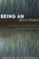 Being an African Student: Stories of Opportunity and Determination 0761829911 Book Cover