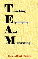 Teaching Equipping And Motivating: Teaching, Equipping, and Motivating the church. 1497403588 Book Cover