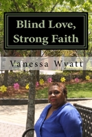 Blind Love, Strong Faith 1517390680 Book Cover