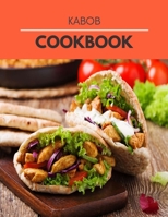 Kabob Cookbook: Easy Recipes for Kabob In Your Own BBQ & Grilled Skewers & Kabobs Cookbook B09DJ7J1X7 Book Cover