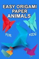 easy origami paper animals for kids: Workbook for Games, origami, Paperback/" 6x 9", 28 Pages .NO BLEED COVER MATTE B08P6NCPPC Book Cover