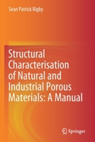 Structural Characterisation of Natural and Industrial Porous Materials: A Manual 3030474208 Book Cover