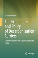 The Economics and Policy of Decarbonization Carriers: Carbon Pollution-free Electrification and Fuels 303228791X Book Cover