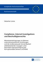 Compliance, Internal Investigations und Beschuldigtenrechte; Mitarbeiterbefragungen im Rahmen unternehmensinterner Ermittlungen und die strafprozessua 3631653697 Book Cover
