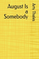 August Is a Somebody B0GYQH5NXK Book Cover