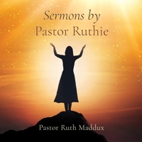 Sermons by Pastor Ruthie B0DX4WKQJT Book Cover