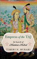 Empress of the Taj: In Search of Mumtaz Mahal 9388874668 Book Cover