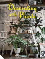 Decorating with Plants: The Art of Using Plants to Transform your Home 190934267X Book Cover
