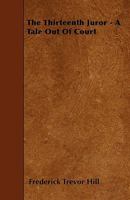 The Thirteenth Juror: A Tale Out of Court 1240176090 Book Cover