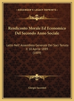 Rendiconto Morale Ed Economico Del Secondo Anno Sociale: Letto Nell' Assemblea Generale Dei Soci Tenuta Il 10 Aprile 1889 (1889) 1160246408 Book Cover