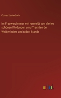 Im Frauwenzimmer wirt vermeldt von allerley schönen Kleidungen unnd Trachten der Weiber hohes und niders Stands (German Edition) 3368512021 Book Cover
