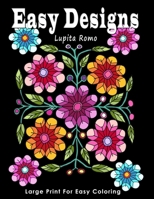 Easy Designs: Large Print for Easy Coloring: With Easy, Relaxing and Fun Coloring Designs including Animals, Insects and Flowers. Id B08FP4QHJK Book Cover