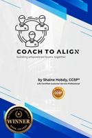 Coach to ALIGN: Building Empowered Teams Together B0FD9XWDC7 Book Cover