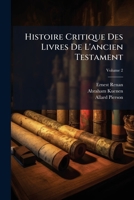 Histoire Critique Des Livres De L'ancien Testament, Volume 2 1147704422 Book Cover