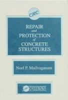 Repair And Protection Of Concrete Structures 0849349931 Book Cover