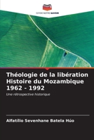 Théologie de la libération Histoire du Mozambique 1962 - 1992: Une rétrospective historique (French Edition) B0CKRJ9BP7 Book Cover