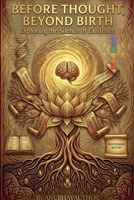 Before Thought, Beyond Birth B0GY9PD269 Book Cover