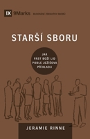 Church Elders / Starsí sboru: How to Shepherd God's People Like Jesus / Jak pást bozí lid podle Jezísova príkladu (Building Healthy Churches (Czech)) (Czech Edition) B0H1K9Z75N Book Cover