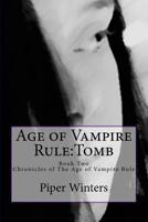 Age of Vampire Rule:Tomb : Age of Vampire Rule: Tomb 1547173602 Book Cover